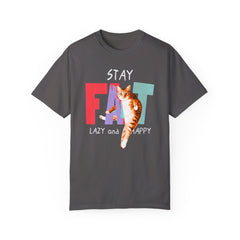Stay Fat Lazy and Happy Cat - Graphic Unisex Garment-Dyed T-shirt