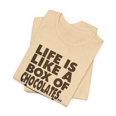 Inspirational Quote T-Shirt - Life is Like a Box of Chocolates