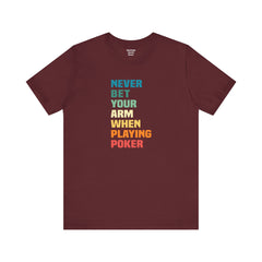 Never Bet Your Arm When Playing Poker - Unisex Jersey Short Sleeve Tee | Amputee Aware,Limb Awareness,Arm Amputee,Gift For Him, Gift For Her
