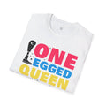 One Legged Queen - Unisex T Shirt