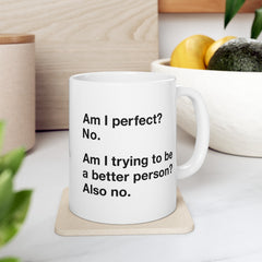 Am I Perfect Ceramic Mug, (11oz, 15oz)