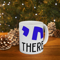 Chai There Jewish Hebrew Graphic Ceramic Mug (11oz, 15oz)