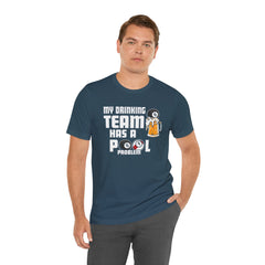 My Drinking Team Has A Pool Problem - Graphic Unisex Jersey Short Sleeve Tee