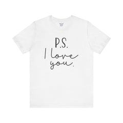 PS I LOVE YOU - Unisex Jersey Short Sleeve Tee