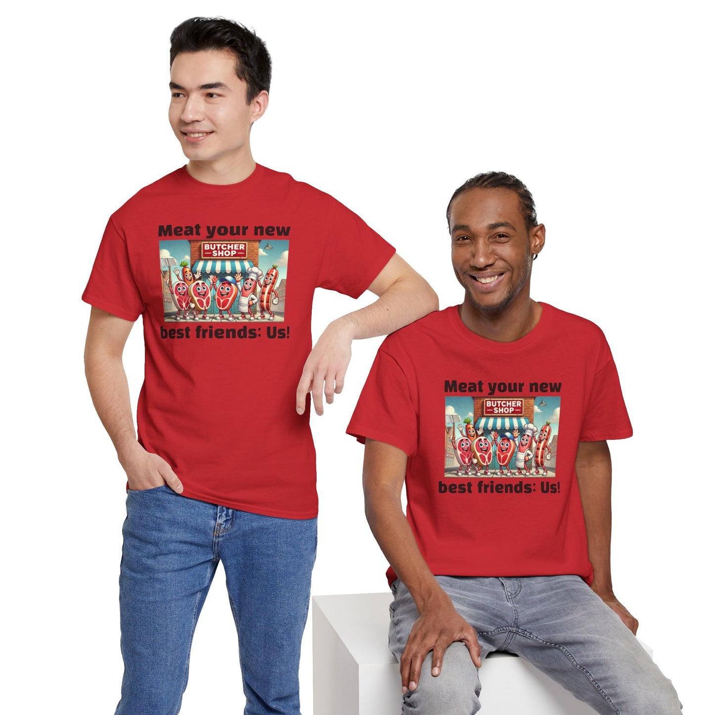 Butcher Meat your new best friends: us! - Graphic Unisex Tee