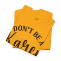 Don't Be A Karen Unisex Heavy Cotton Tee