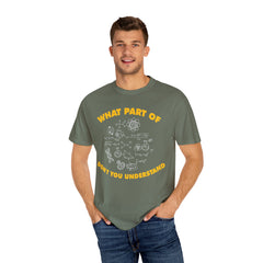 What Part of Science Don't You Understand, Comfort Colors Unisex Garment-Dyed T-shirt
