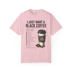 I Just Want a Black Coffee T-Shirt — Funny Barista List Graphic Tee for Coffee Lovers