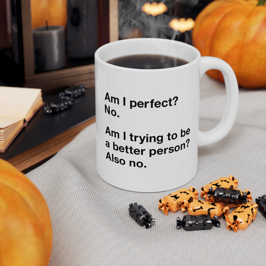 Am I Perfect Ceramic Mug, (11oz, 15oz)