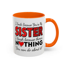 Funny You're My Sister Quote - Accent Coffee Mug (11, 15oz)
