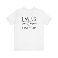 Having Ten Fingers is so Last Year - Unisex Short Sleeve Tee | Amputee Awareness,Limb Awareness,Finger Amputee,Gift For Him,Gift For Her