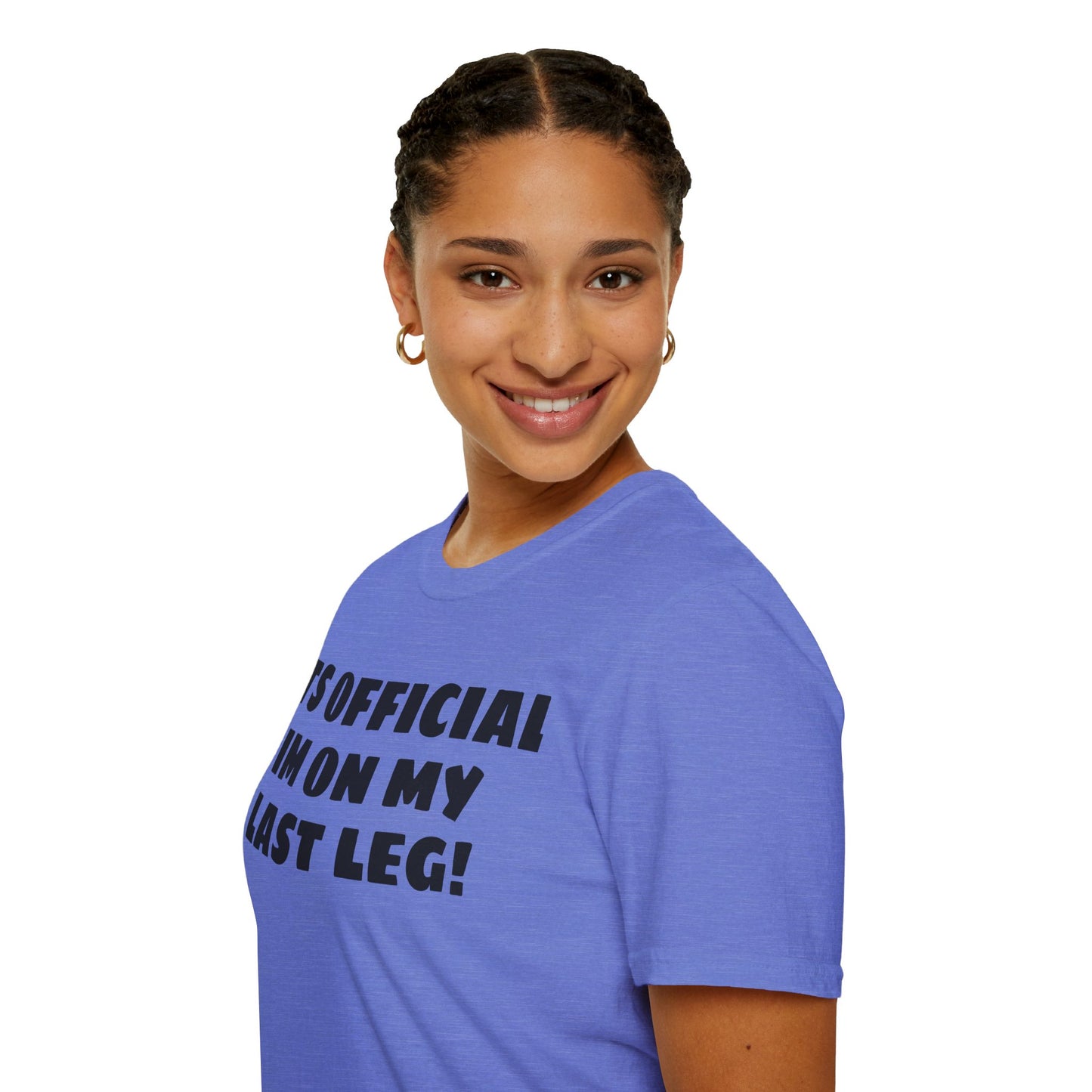 Im On My Last Leg Quote, Unisex Softstyle T-Shirt