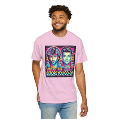 80s Music Wake Me Up Before You Go Go  - Graphic Comfort Colors Garment Dyed Shirt