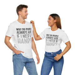 Arm Amputee Humor Tee - Unisex T-Shirt, Limb Loss Awareness, Ice Breaker Shirt
