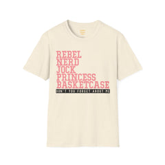 THE BREAKFAST CLUB - Rebel, Nerd, Jock, Princess,  Basketcase -  Unisex Softstyle T Shirt, You Forget About Me, Christmas Gift, For Her