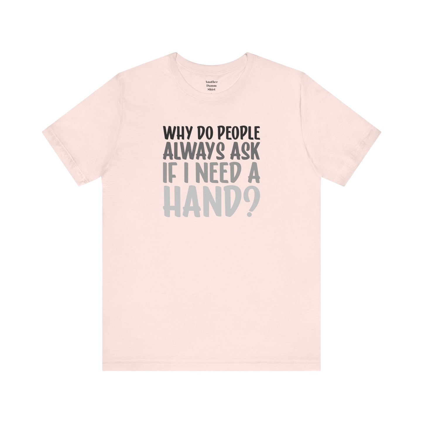 Funny Hand Amputee Quote - Unisex T Shirt