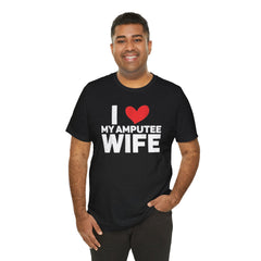 Amputee Love Quote - Unisex T-Shirt