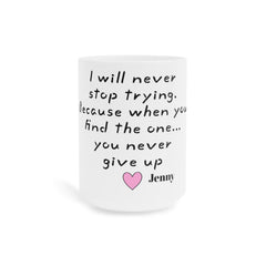 I will never stop trying Mug | Crazy Stupid Love Movie Quote,Valentine Gift,Gift For Him,Anniversary Gift,Boyfriend Gift,Husband Gift