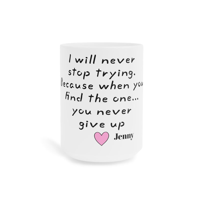 I will never stop trying Mug | Crazy Stupid Love Movie Quote,Valentine Gift,Gift For Him,Anniversary Gift,Boyfriend Gift,Husband Gift