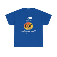 Start with a dot make your mark! Unisex Heavy Cotton Tee / International Dot Day / Happy Dot Day / Teachers / Children / Elementary School