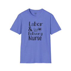 Labor Delivery Nurse - Unisex Softstyle T-Shirt | Nurse Awareness,Medical Wear,Gift For Her,Scrubs Lover, Hospital Staff,Registered Nurse,RN