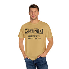 Unisex Garment-Dyed T-Shirt - 'GenX Annoyed with the Rest of You'