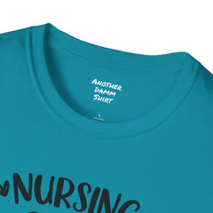 Nurse Quote - Unisex Softstyle T-Shirt | Nurse Awareness, Medical Apparel, Gift For Her, Scrubs Lover, Hospital Staff Gift, Registered Nurse