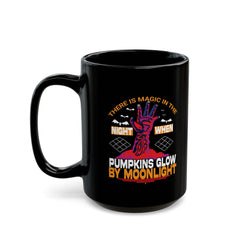 There Is Magic In The Night - Halloween Graphic Black Mug (11oz, 15oz)