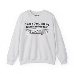 Return Of The Jedi - Unisex Heavy Blend Crewneck Sweatshirt | Star Wars | Movie Quote | Gift For HimHer | Movie Fan Gift | Luke Skywalker