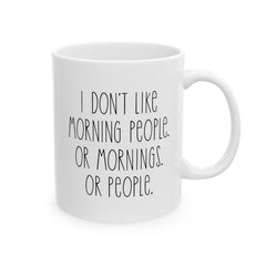 I Don't Like Morning People Ceramic Mug, (11oz, 15oz)
