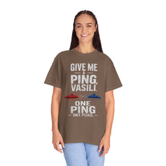 Hunt For Red October Give Me A Ping  Vasili Unisex Garment-Dyed T-shirt