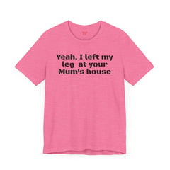 Funny Amputee Quote - Unisex Short Sleeve Tee,Amputee Awareness,Gift For Him,Leg Amputee,Limb Loss Awareness,Unique Amputee Gift,