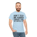 BOLD Don't Test Me Karen - Unisex Heavy Cotton Tee