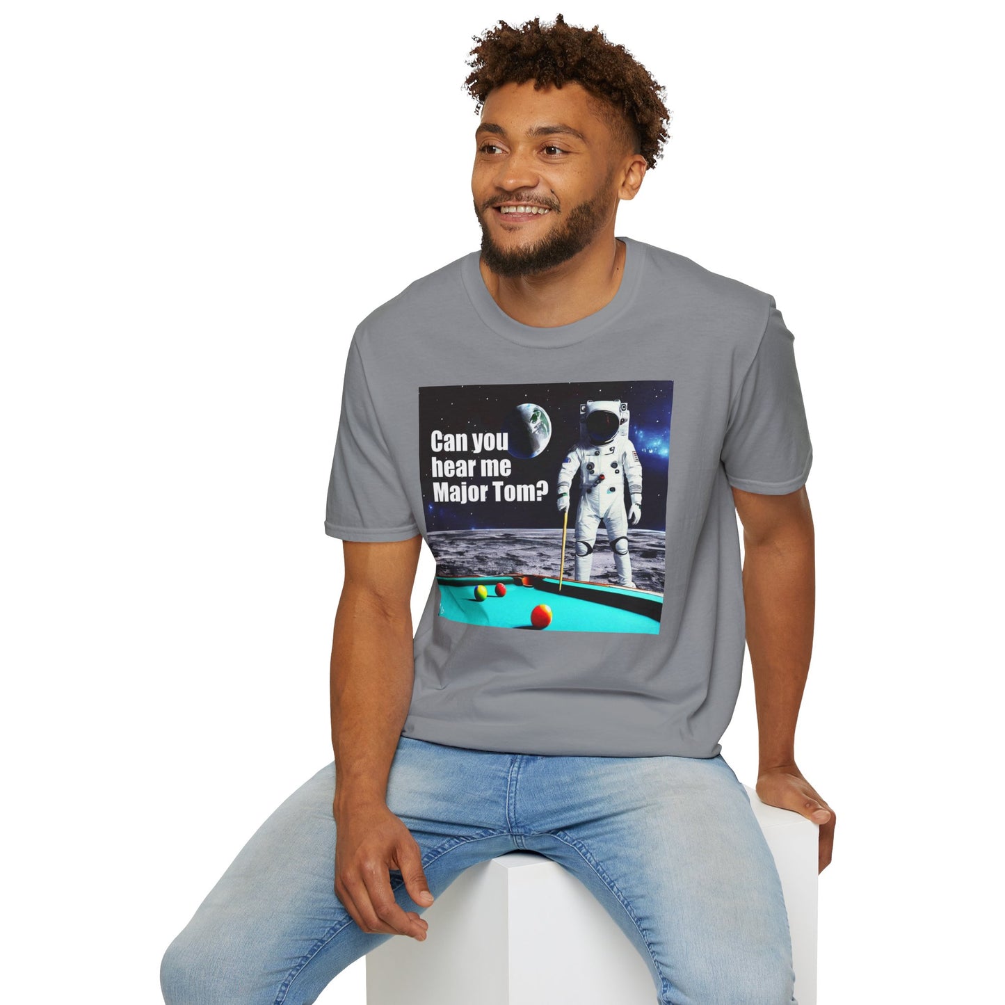 Can You Hear Me Major Tom? Unisex Soft Style T Shirt