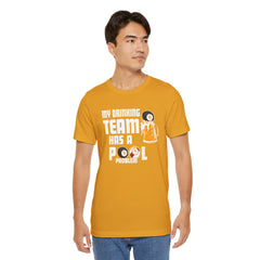 My Drinking Team Has A Pool Problem - Graphic Unisex Jersey Short Sleeve Tee