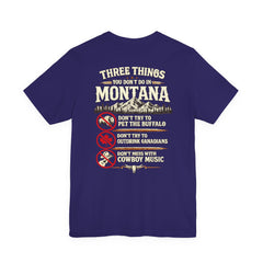 Montana Rules Tee - “3 Things You Don’t Do in Montana: Don’t Pet the Buffalo, Outdrink Canadians, Mess with Cowboy Music”