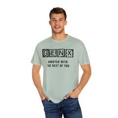 Unisex Garment-Dyed T-Shirt - 'GenX Annoyed with the Rest of You'