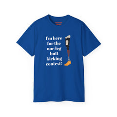 I'm Here For The One Leg Butt Kicking Contest - Unisex Ultra Cotton Tee | Amputee Humor, Leg Amputee, Limb Awareness, Prosthetic Humor