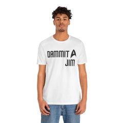 DAMMIT JIM - Unisex Jersey Short Sleeve Tee