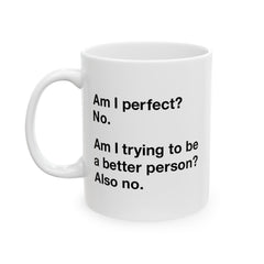 Am I Perfect Ceramic Mug, (11oz, 15oz)