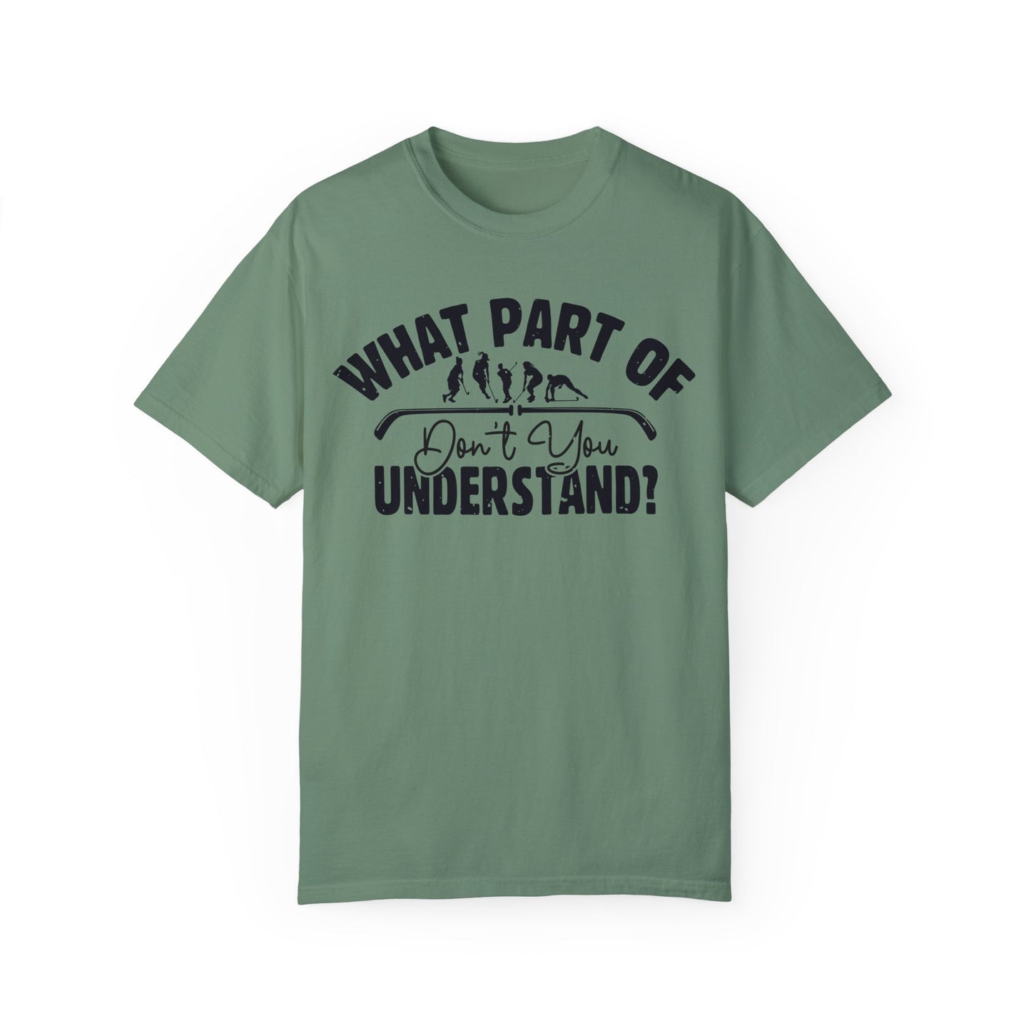 What Part of Field Hockey Don't You Understand, Comfort Colors Unisex Garment-Dyed T-shirt