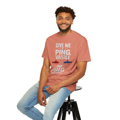 Hunt For Red October Give Me A Ping  Vasili Unisex Garment-Dyed T-shirt