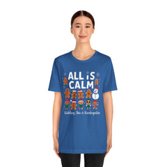 All Is Calm — Funny Gingerbread & Snowman Christmas T‑Shirt (Kidding, This Is Kindergarten)