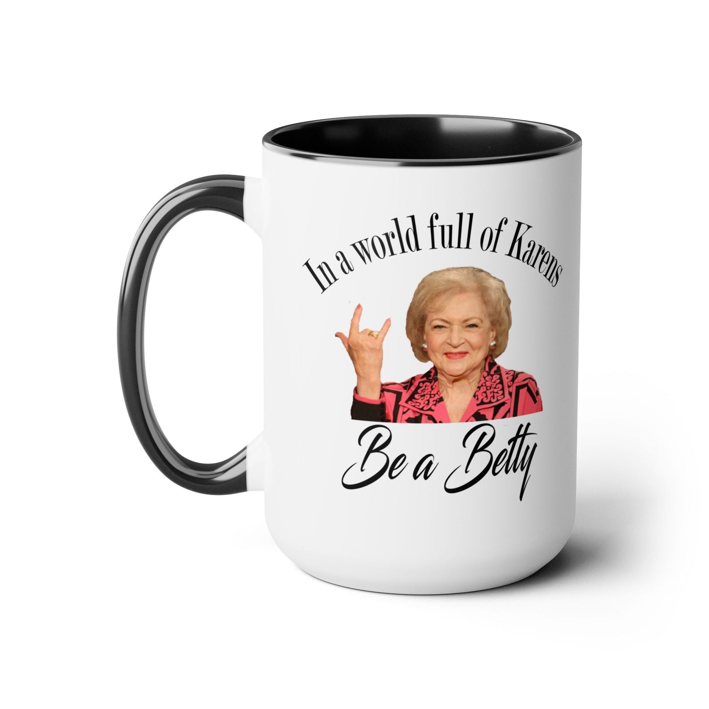 Betty White Quote - 15 oz Mug