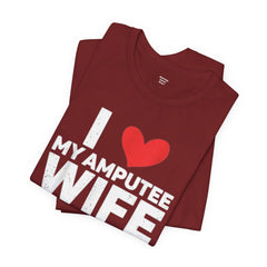 Amputee Love Quote - Unisex T-Shirt
