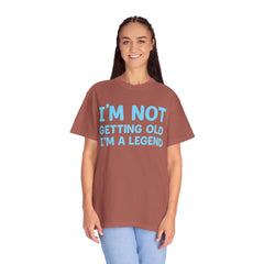 I’m Not Getting Old I’m A Legend T-Shirt — Funny Birthday Tee for Men & Women