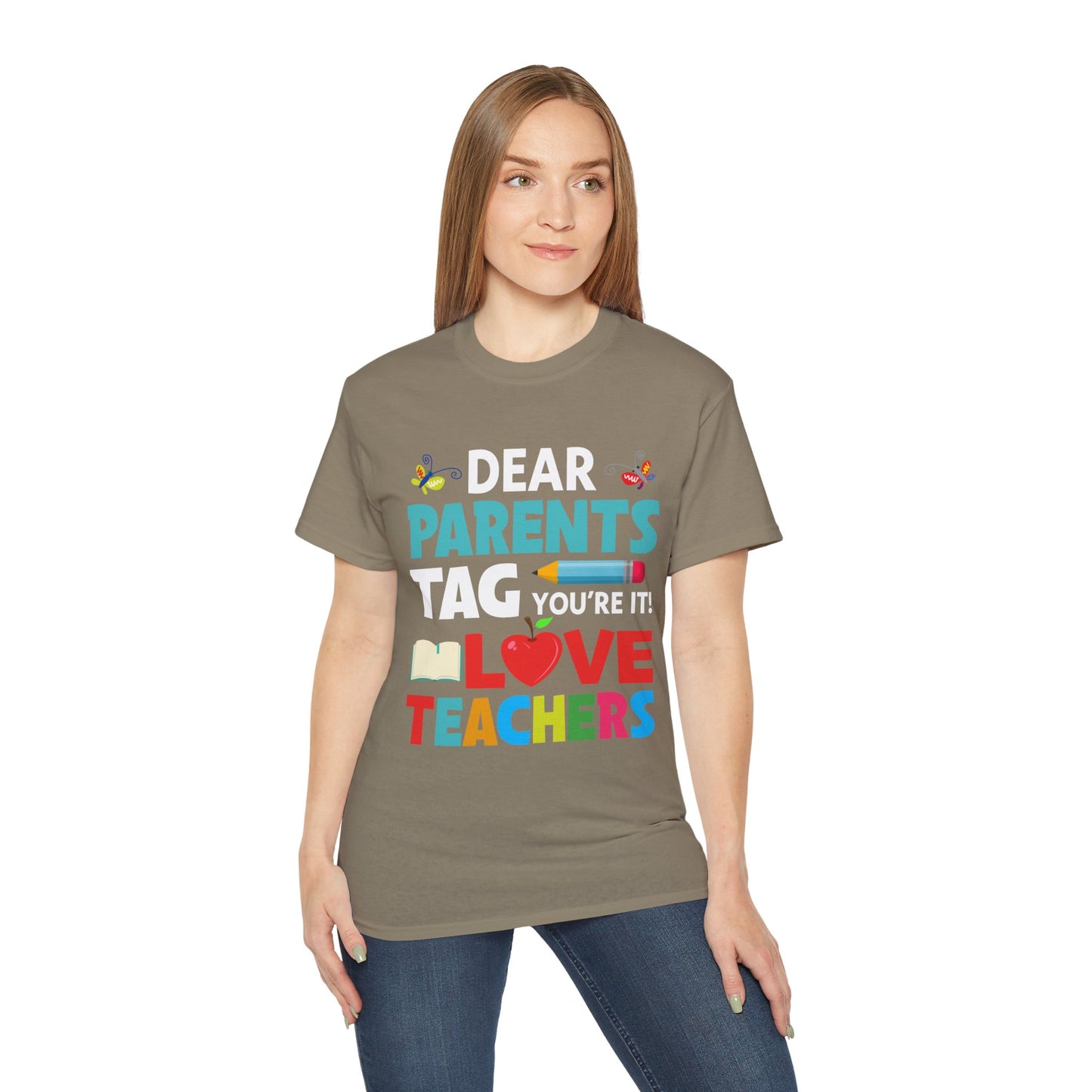 Dear Parents. Tag You're It, Love Teachers Unisex Ultra Cotton Tee