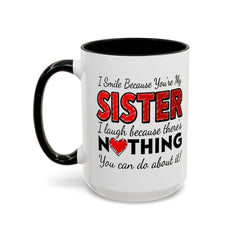 Funny You're My Sister Quote - Accent Coffee Mug (11, 15oz)