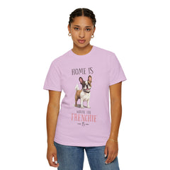 Frenchie Dog T-Shirt — "Home Is Where the Frenchie Is" Cute Pet Lover Tee