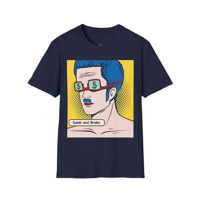 Dumb And Broke Guy Unisex Softstyle T-Shirt  Pop Art